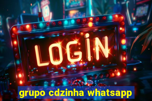 grupo cdzinha whatsapp